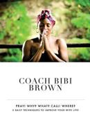 Pray!Why!What?Call!Where?: 5 Daily Techniques To Improve Your Wife Life! 1723486779 Book Cover