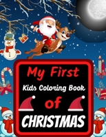 My First Kids Coloring Book Of Christmas: A Cute Coloring Book with Fun, Easy, and Relaxing Designs Gift For Kids (2020 holiday Gift) B08HGRWBLJ Book Cover