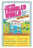 Save Our Troubled World: The Unprecedented Innovative Feasible World Salvation Project 1525504843 Book Cover