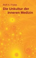 Die Unkultur der Inneren Medizin 3746015529 Book Cover