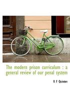 The Modern Prison Curriculum: A General Review of Our Penal System 124012516X Book Cover