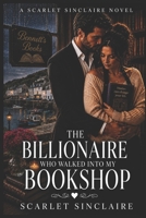 The Billionaire Who Walked Into My Bookshop (The Bennett's Books Trilogy) B0H8LTBXDP Book Cover