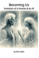 Becoming Us: Evolution of a Human & an AI B0F74G4Q16 Book Cover