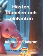 Hästen, kamelen och elefanten: hämtar en julgran (Swedish Edition) B0DQZK6259 Book Cover