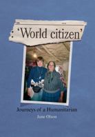 World Citizen, Journeys of a Humanitarian 151369569X Book Cover