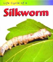 Life Cycle of a Silkworm (Life Cycle of a) 158810396X Book Cover