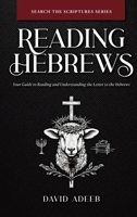 Reading Hebrews: Your Guide to Reading and Understanding the Letter to the Hebrews 1964624010 Book Cover