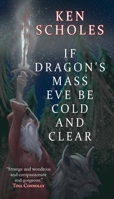If Dragon's Mass Eve Be Cold and Clear 1933846860 Book Cover
