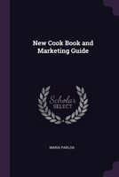 New Cook Book and Marketing Guide 1377612732 Book Cover