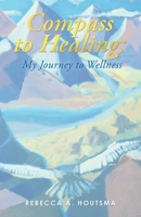 Compass to Healing My journey to Wellness 1982277025 Book Cover
