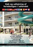 Køb og udlejning af ferieboligen i udlandet: praktisk guide til køb, udlejning, markedsføring, indretning og administration af ferieboligen i udlandet 8776913562 Book Cover