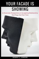 Your Facade is Showing: A Divorcees Perspective on Accepting Relationship Red Flags the First Time 0692125531 Book Cover