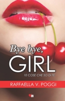 BYE BYE, GIRL: 10 cose che so di te 1692612379 Book Cover