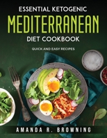 Essential Ketogenic Mediterranean Diet Cookbook: Quick and easy recipes 1803796537 Book Cover