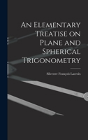 An Elementary Treatise on Plane and Spherical Trigonometry B0BQ7MJRSZ Book Cover