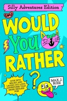 Would You Rather: Silly Adventures Edition!: A Hilarious Adventure Book Packed with Funny "Would You Rather" Questions for Kids Ages 6-12, Perfect for ... Nights! (Would You Rather Books For Kids) 1069288101 Book Cover