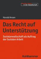 Das Recht Auf Unterstutzung: Sozialanwaltschaft ALS Auftrag Der Sozialen Arbeit 3170367005 Book Cover