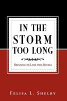 In the Storm Too Long: Refusing to Lose This Battle 146537177X Book Cover