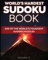 World's Hardest Sudoku Book: 200 of the World's Toughest Sudoku Puzzles (Volume 2) B0BQ99KSPX Book Cover