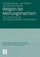 Religion Bei Meinungsmachern: Eine Untersuchung Bei Elitejournalisten in Deutschland 3531184431 Book Cover