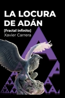 La locura de Adán: Fractal Infinito (Spanish Edition) B0F4JV2LTH Book Cover