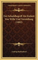 Der Schuldbegriff Als Einheit Von Wille Und Vorstellung (1892) 1160071241 Book Cover
