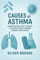Causes of Asthma: Understanding What Triggers the World’s Most Common Chronic Lung Disease B0FJ6WDD21 Book Cover