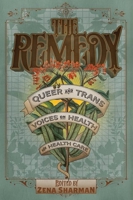 The Remedy: Queer and Trans Voices on Health and Health Care 1551526581 Book Cover