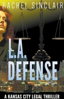 L.A. Defense (Kansas City Legal Thrillers) B0CN2QTVYW Book Cover