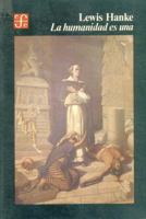 La Humanidad Es Una. Estudio Acerca de La Querella Que Sobre La Capacidad Intelectual y Religiosa de Los Indigenas Americanos Sostuvieron En 1550 Bart 9681620291 Book Cover
