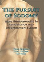 Pursuit of Sodomy: Male Homosexuality in Renaissance and Enlightenment Europe 0918393493 Book Cover