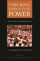 Checking Executive Power: Presidential Impeachment in Comparative Perspective 0275979261 Book Cover