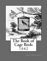 The Book of Cage Birds: 1842 171700363X Book Cover