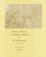 Marianne Shapiro: A Catalogue Raisonné Of Her Publications, 2nd Edition 1453895469 Book Cover