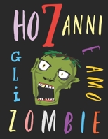 Ho 7 anni e amo gli zombie: Il libro da colorare per bambini che amano gli zombie. Libro da colorare di zombie 1671750187 Book Cover