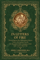 In Letters of Fire: Thirteenth Regiment West Virginia Infantry Volunteers, Tried in No Common Crucible, The Shenandoah Valley Campaign of 1864 - Cedar Creek to Muster Out 196240255X Book Cover