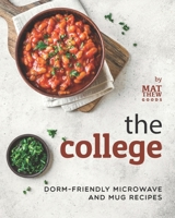 The College Cookbook: Dorm-Friendly Microwave and Mug Recipes B09GCP9FCD Book Cover