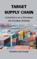 Target Supply Chain: Logistics as a Weapon of Global Power B0GPKYGC2M Book Cover