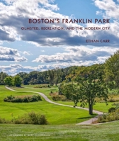 Boston's Franklin Park: Olmsted, Recreation, and the Modern City 1952620384 Book Cover