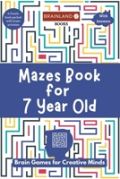 Mazes Book for 7 Year Old: Brain Games for Creative Minds B0DTZ5B8Y5 Book Cover