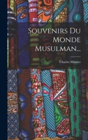 Souvenirs Du Monde Musulman... 1018695753 Book Cover