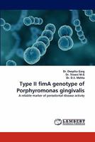 Type II fimA genotype of Porphyromonas gingivalis: A reliable marker of periodontal disease activity 3844307141 Book Cover