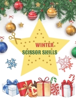Winter Scissor Skills: Scissor Skills Preschool Activity Book: Learn to Cut Lines, Shapes, Winter Images | Fun Cutting & Coloring Book for Kids | Preschool Learning Activities B0CMPCFQL8 Book Cover