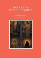 Siara et la fresque sacrée: L'appel et le départ en mission, Tome 14 (French Edition) 2322843032 Book Cover
