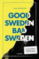 Good Sweden, Bad Sweden: The Use and Abuse of Swedish Values in a Post-Truth World 9188659232 Book Cover