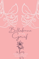 Belladonna in my Grief 1736471902 Book Cover