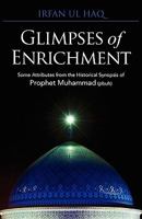 Glimpses of Enrichment: Some Attributes from the Historical Synopsis of Prophet Muhammad (Pbuh) 1432734105 Book Cover