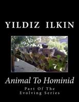 Animal to Hominid: Part of the Evolving Series 0994882815 Book Cover