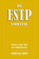 DER ESTP-VORTEIL: Leben in einer Welt der Möglichkeiten (DER MBTI-VORTEIL) (German Edition) B0G2ZZJW3B Book Cover