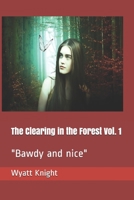 The Clearing in the Forest Vol. 1: "Bawdy and nice" 1093155515 Book Cover